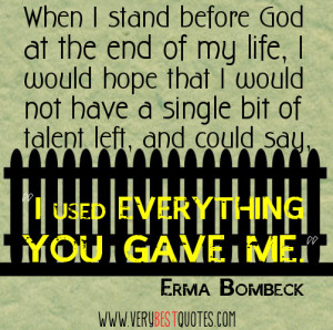 When I stand before God at the end of my life, I would hope that I ...