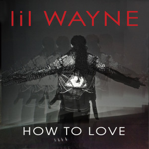 Lil Wayne – ‘How To Love’