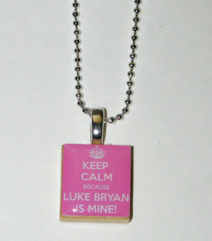 Luke Bryan Cute Saying Scrabble NecklaceKeep Calm by DixonsJewelry, $6 ...
