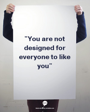 You Are Not Designed for Everyone to Like You