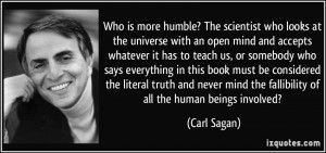 ... mind the fallibility of all the human beings involved? - Carl Sagan