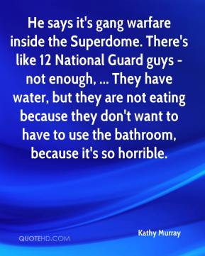 ... they don't want to have to use the bathroom, because it's so horrible