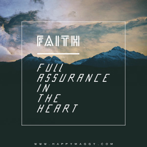faith full assurance in the heart happy maggy faith full assurance in ...