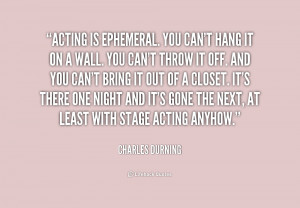 quote-Charles-Durning-acting-is-ephemeral-you-cant-hang-it-176571.png