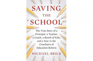 Saving the School: The True Story of a Principal, a Teacher, a ...
