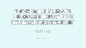 quote-Ashthon-Jones-i-love-inspirational-rb-like-mary-j-187085_1.png