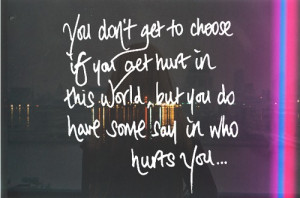 You don’t get to choose if you get hurt