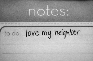loved my neighbor as if he were me at the same time he was loving me ...