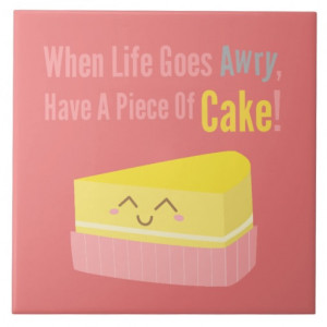 Cute and Funny Cake Life Quote Ceramic Tile