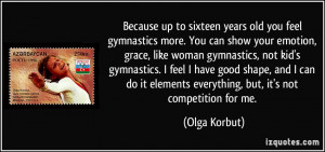 show your emotion, grace, like woman gymnastics, not kid's gymnastics ...