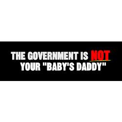 government_not_your_baby_daddy_bumper_bumper_sticker.jpg?height=250 ...