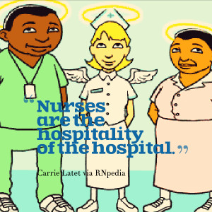 Nurses are the hospitality of the hospital.