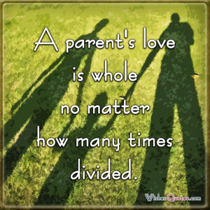 parent's love is whole no matter how many times divided.