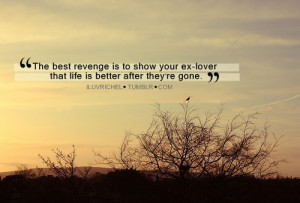 Love Quotes Pics • The best revenge is to show your ex-lover that...