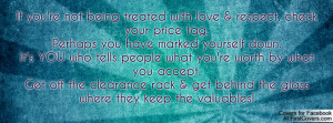 If you're not being treated with love & respect, check your price tag ...