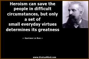 Heroism can save the people in difficult circumstances, but only a set ...