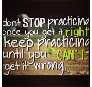 ... get it right, keep practicing until you can't get it wrong. #softball