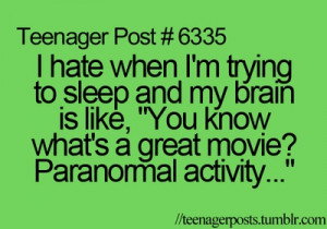 ... scary movie and then I cant go to sleep anymore cuz i'm to scared