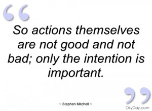 so actions themselves are not good and not