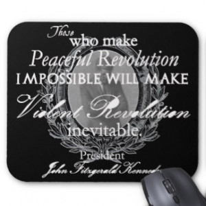 JFK on Peaceful or Violent Revolution Mouse Pad
