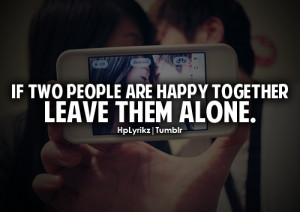 If two people are happy together, leave them alone.