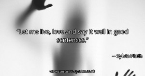 let-me-live-love-and-say-it-well-in-good-sentences_600x315_11907.jpg