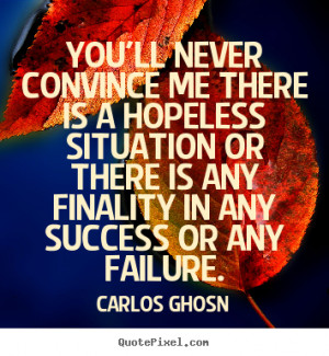 ... ghosn more success quotes love quotes motivational quotes life quotes