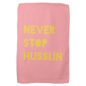 Never Stop Husslin Inspirational Quote Pink Yellow Kitchen Towels