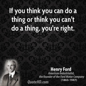 henry-ford-leadership-quotes-if-you-think-you-can-do-a-thing-or-think ...