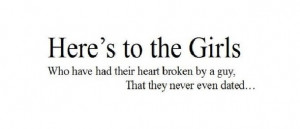 Here’s To The Girls Who Have Had Their Heart Broken By A Guy That ...