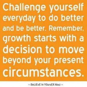 ... Yourself Everyday To Do Better And Be Better - Challenge Quotes