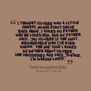 ... my father said, 'jay silsbee is the most remarkable man i've ever