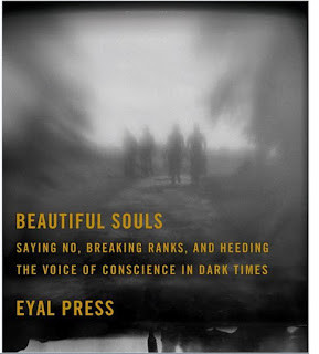 Beautiful Souls, by Eyal Press