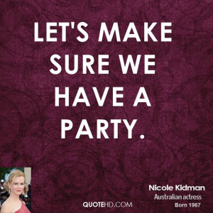 Let's make sure we have a party.