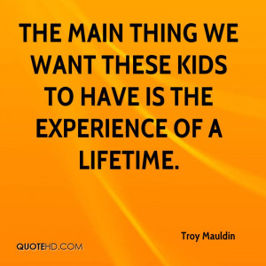 The Main Thing We Want These Kids To Have Is The Experience Of A ...