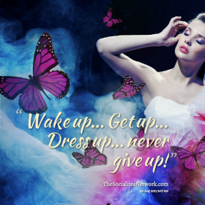 Quotes Picture: wake up get up dress up never give up!