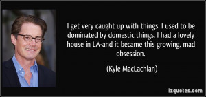 More Kyle MacLachlan Quotes