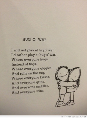 will not play at tug o war I'd rather play at hug o war