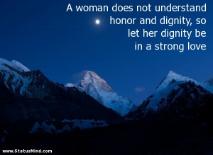 woman does not understand honor and dignity, so let her dignity be ...