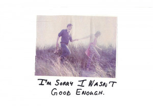 Im Sorry Im Not Good Enough For You Quotes
