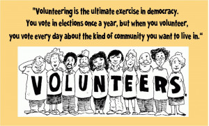 Quote - Volunteering is the ultimate exercise in democracy