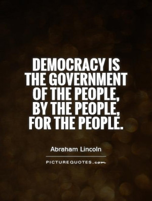 ... of the people, by the people, for the people. Picture Quote #1