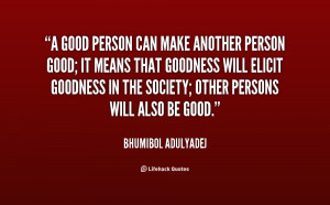 person good it means that goodness will elicit goodness in the society ...