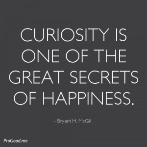 ... .com/curiosity-is-one-of-the-great-secrets-of-happiness-2