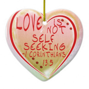 ORNAMENT - LOVE IS NOT SELF SEEKING - BIBLE VERSE
