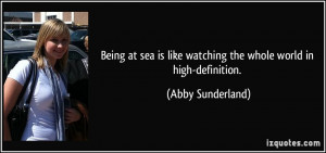 Being at sea is like watching the whole world in high-definition ...