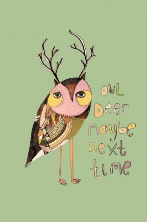 owl deer maybe next time inspirational art quote image picture ...