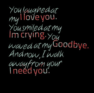 Quotes Picture: you laughed at my i love you you smiled at my im ...