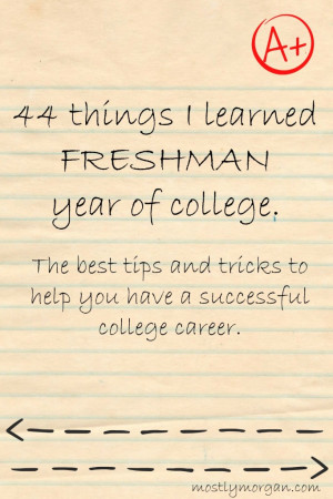 ... collegetips written by a student who just finished her freshman year