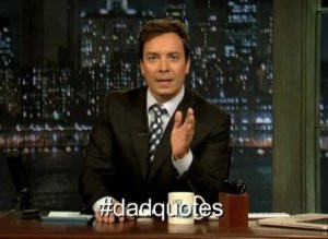 Fallon's Late Night Hashtags: Dad Quotes (VIDEO)
